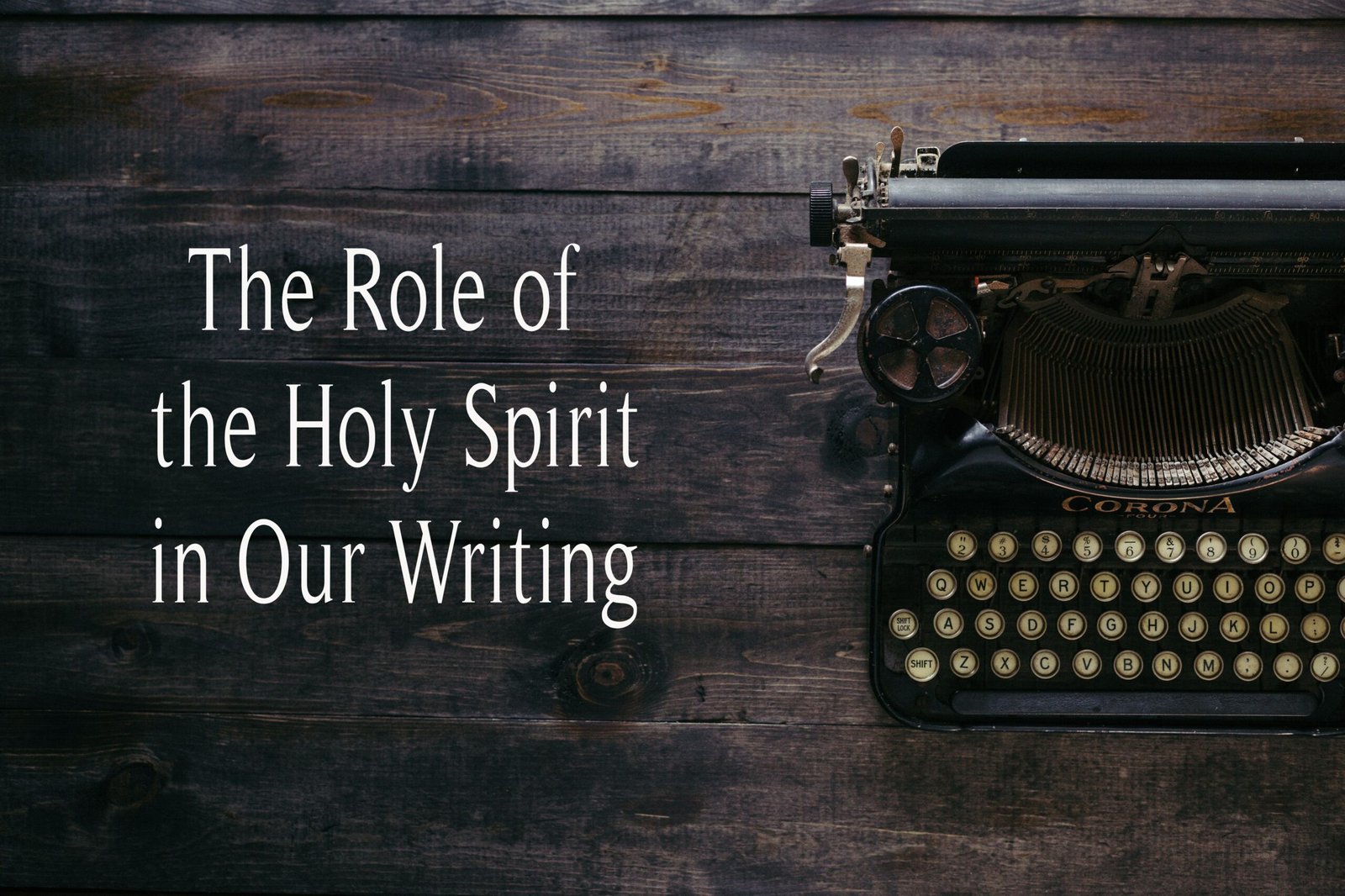 The Role of the Holy Spirit in Our Writing