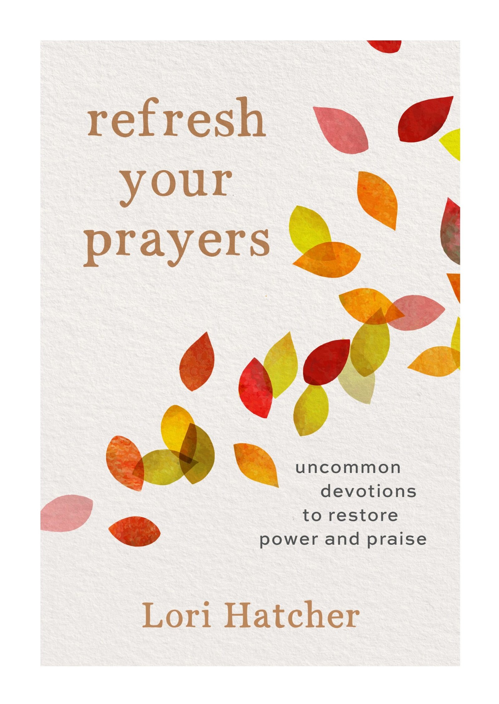 New Devotions on Prayer for a Vibrant Faith and Writing Journey: A review of Refresh Your Prayers: Uncommon devotions to restore power and praise