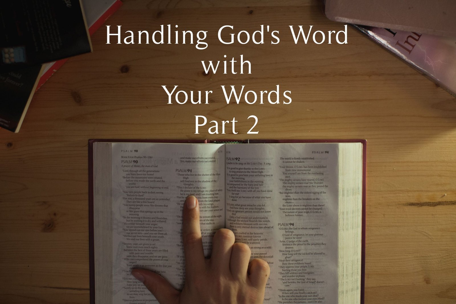 Handling God’s Word With Your Words – Part 2