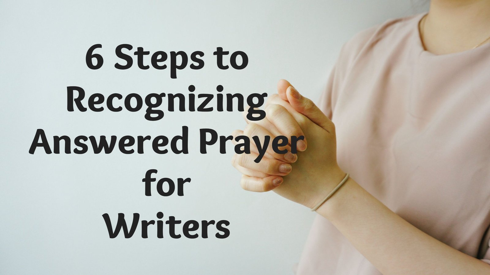 <strong>6 Steps to Recognizing Answered Prayer for Writers</strong>