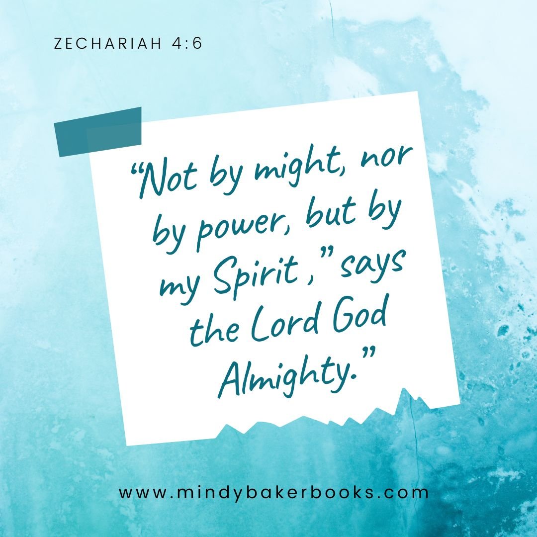 NOT BY MIGHT, NOR BY POWER, BUT BY MY SPIRIT by Mindy Baker