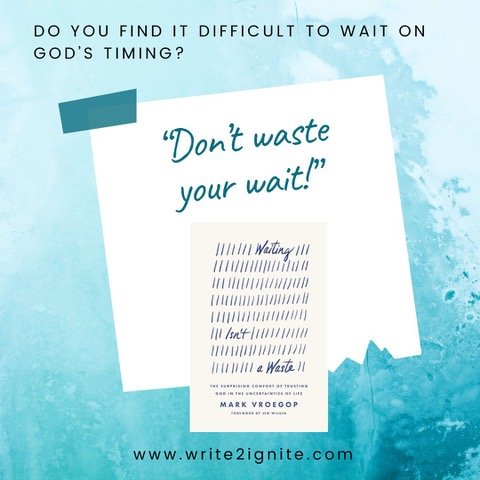 Waiting is Part of the Journey…Don’t Waste It! by Mindy Baker
