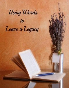 Using Words to Leave a Legacy