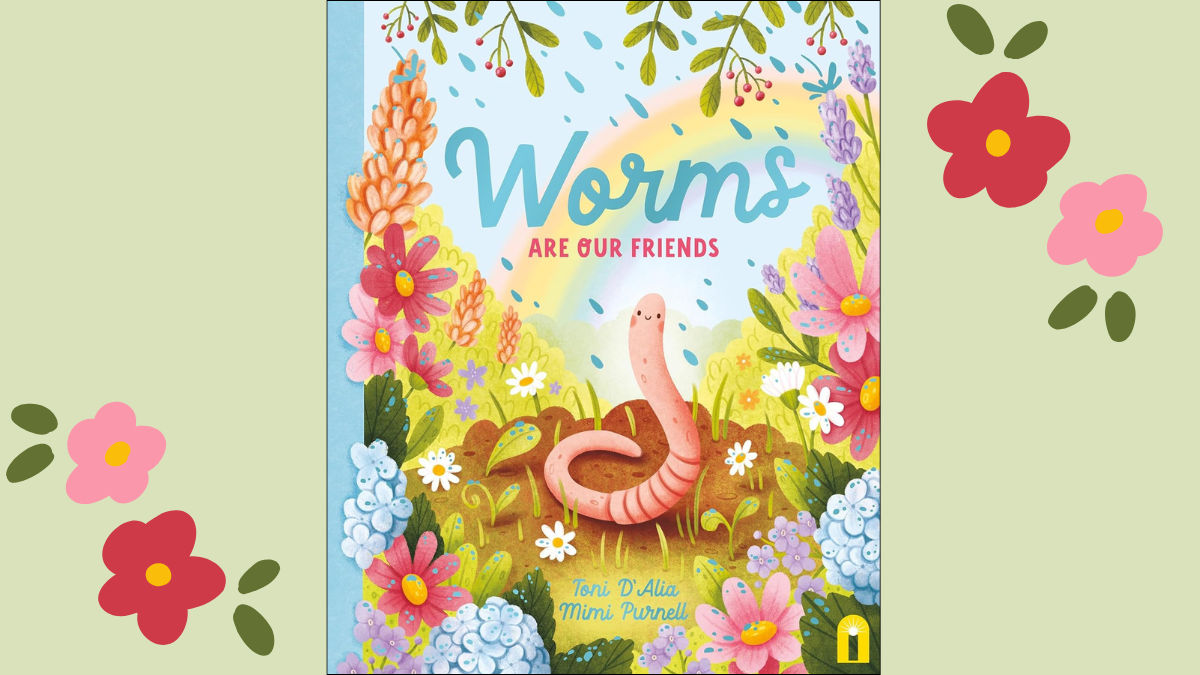 Cover of Worms are our Friends: A happy worm surrounded by flowers and a rainbow